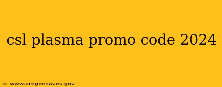 csl plasma promo code 2024