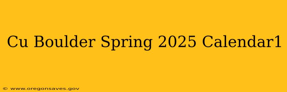 Cu Boulder Spring 2025 Calendar1