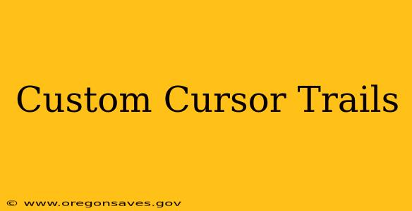 Custom Cursor Trails