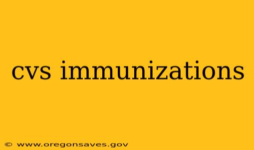 cvs immunizations
