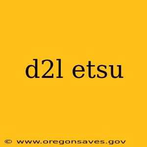 d2l etsu