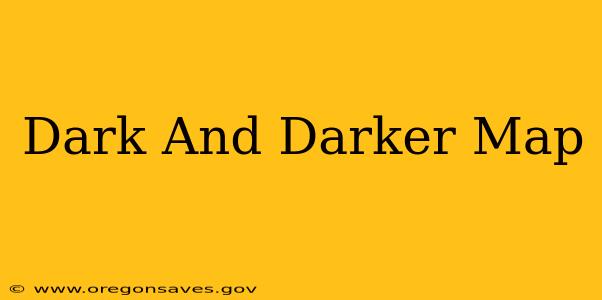 Dark And Darker Map
