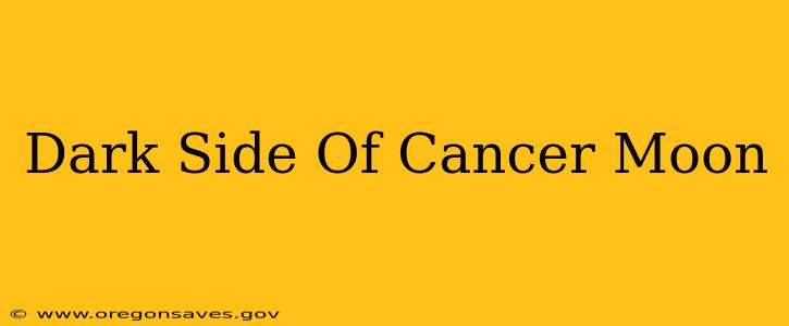 Dark Side Of Cancer Moon