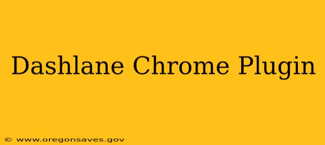Dashlane Chrome Plugin