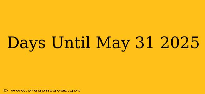 Days Until May 31 2025