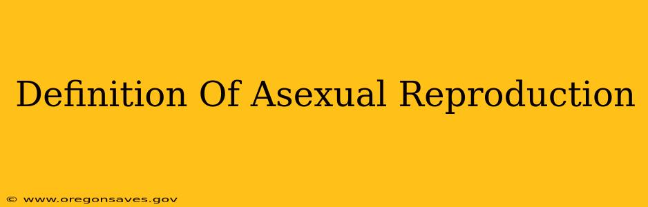 Definition Of Asexual Reproduction