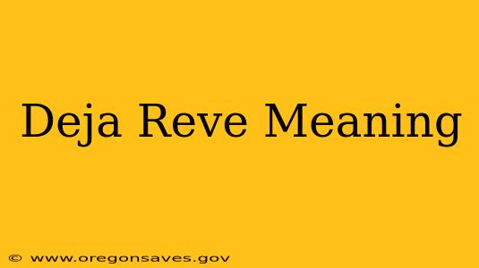 Deja Reve Meaning