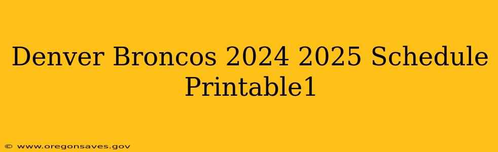 Denver Broncos 2024 2025 Schedule Printable1