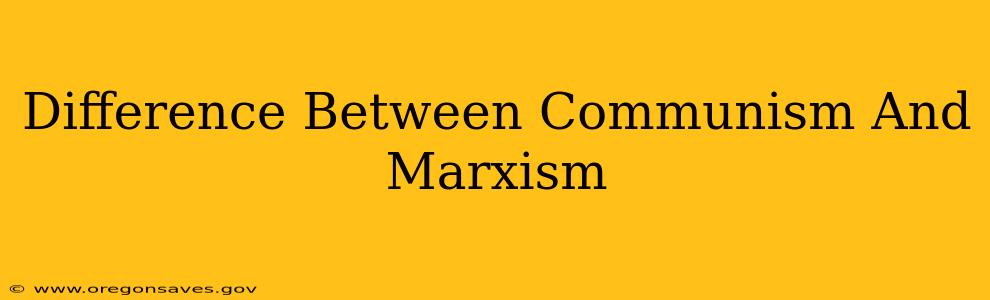 Difference Between Communism And Marxism