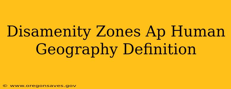 Disamenity Zones Ap Human Geography Definition