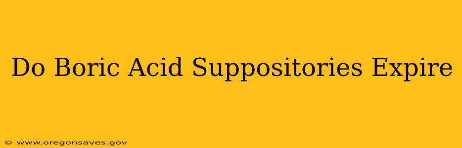Do Boric Acid Suppositories Expire