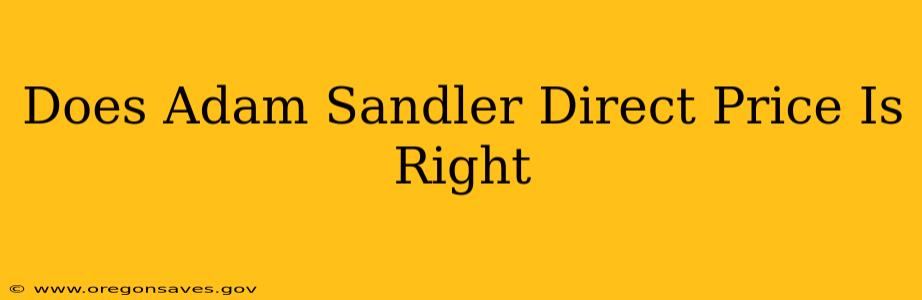 Does Adam Sandler Direct Price Is Right