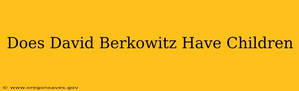 Does David Berkowitz Have Children