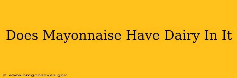 Does Mayonnaise Have Dairy In It