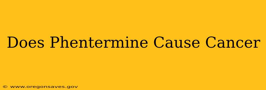 Does Phentermine Cause Cancer