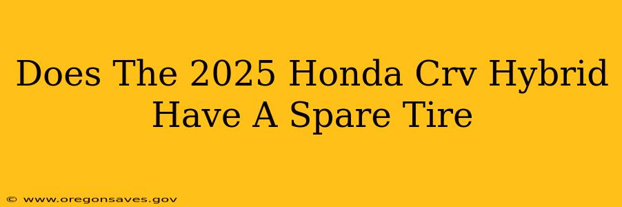 Does The 2025 Honda Crv Hybrid Have A Spare Tire