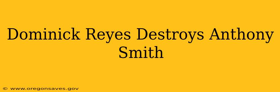 Dominick Reyes Destroys Anthony Smith