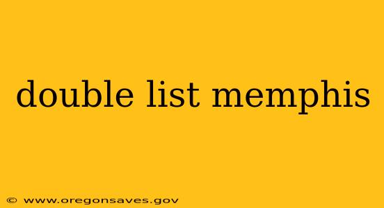 double list memphis