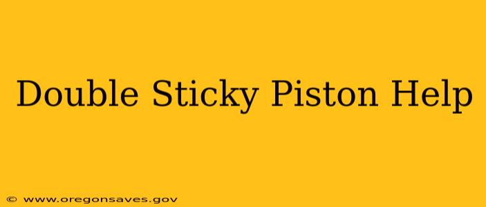 Double Sticky Piston Help