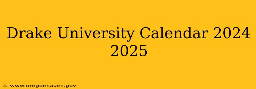Drake University Calendar 2024 2025
