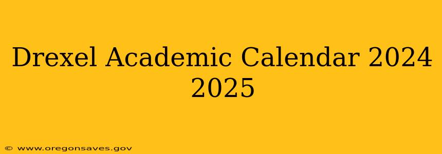 Drexel Academic Calendar 2024 2025