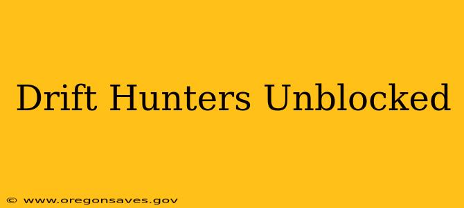 Drift Hunters Unblocked