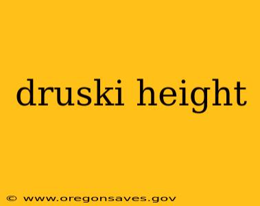 druski height