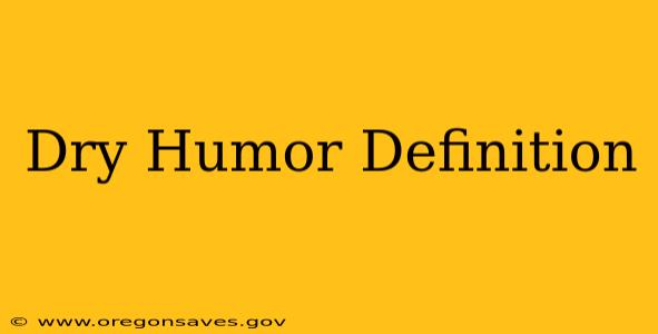 Dry Humor Definition