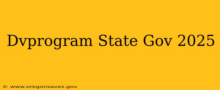 Dvprogram State Gov 2025