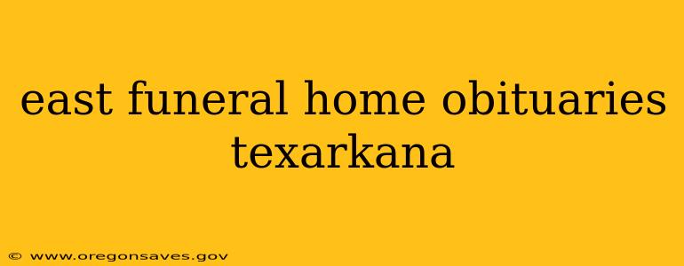 east funeral home obituaries texarkana