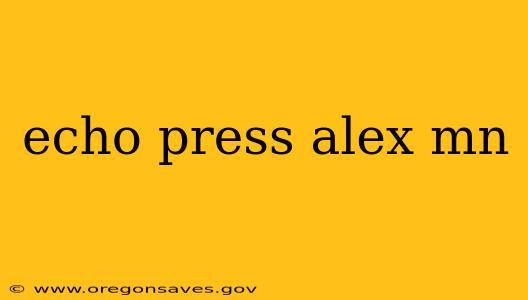echo press alex mn