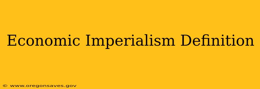 Economic Imperialism Definition