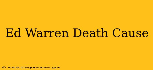 Ed Warren Death Cause