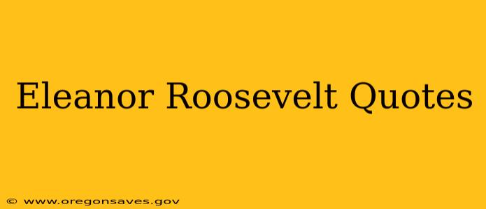 Eleanor Roosevelt Quotes