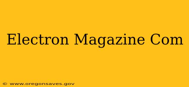 Electron Magazine Com
