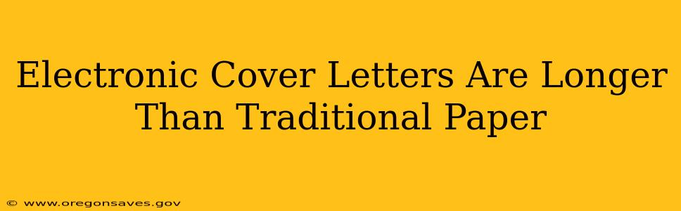 Electronic Cover Letters Are Longer Than Traditional Paper