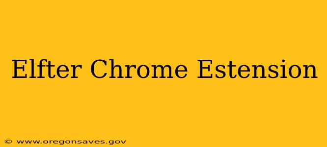 Elfter Chrome Estension