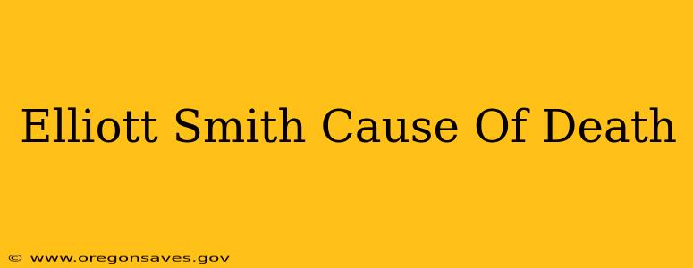 Elliott Smith Cause Of Death