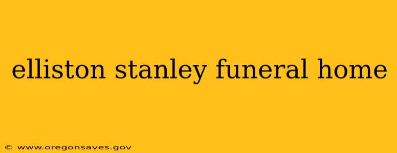 elliston stanley funeral home