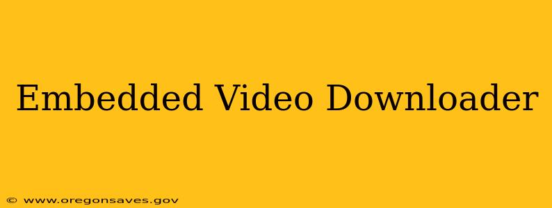 Embedded Video Downloader