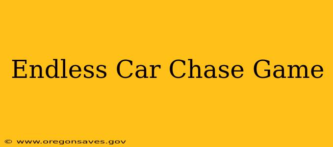 Endless Car Chase Game