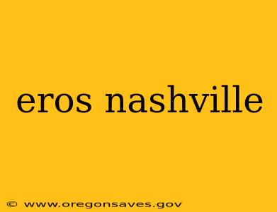 eros nashville
