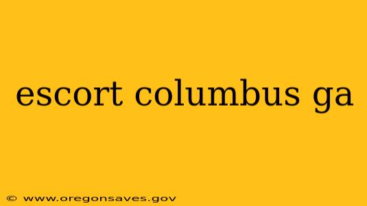 escort columbus ga