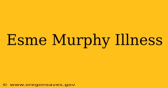 Esme Murphy Illness