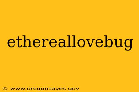 ethereallovebug