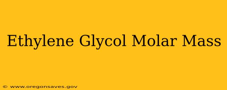 Ethylene Glycol Molar Mass