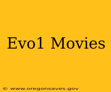 Evo1 Movies