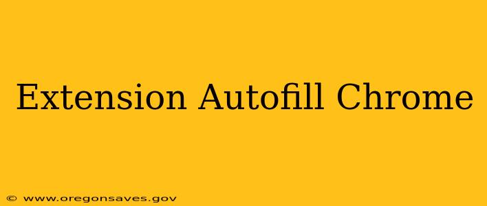 Extension Autofill Chrome