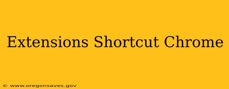 Extensions Shortcut Chrome