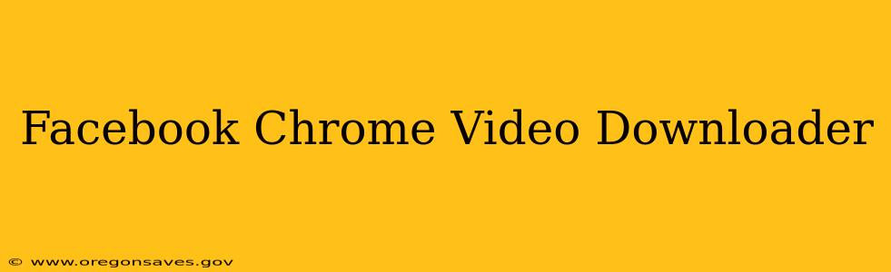 Facebook Chrome Video Downloader